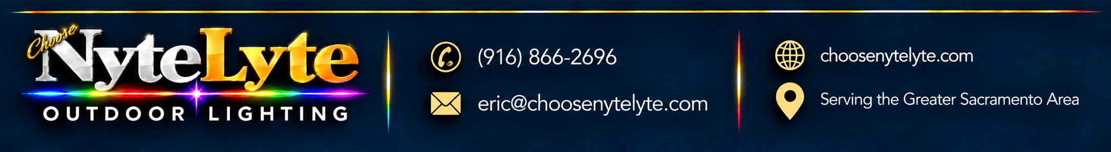 Choose NyteLyte Outdoor Lighting. (916) 866-2696. eric@choosenytelyte.com. choosenytelyte.com. Serving the Greater Sacramento Area.